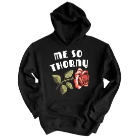 Me So Thorny Hoodie