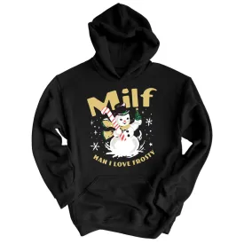 Milf Man I Love Frosty Hoodie