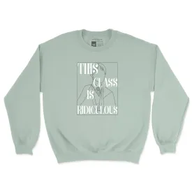 This Class Is Ridiculous Graphic Sweatshirt